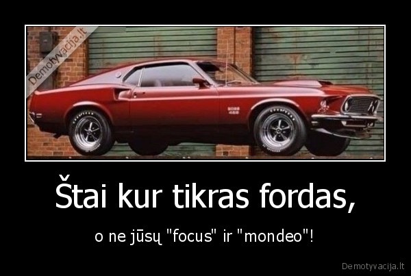 Štai kur tikras fordas, - o ne jūsų "focus" ir "mondeo"!