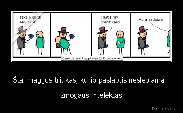 Štai magijos triukas, kurio paslaptis neslepiama - - žmogaus intelektas