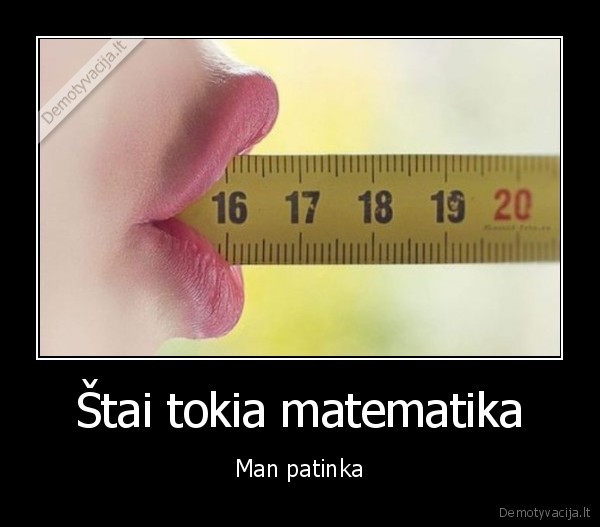 Štai tokia matematika - Man patinka