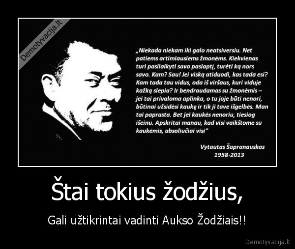 Štai tokius žodžius, - Gali užtikrintai vadinti Aukso Žodžiais!!