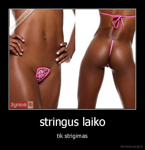 stringus laiko - tik strigimas