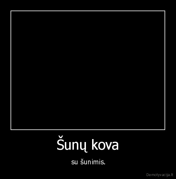 Šunų kova -  su šunimis.