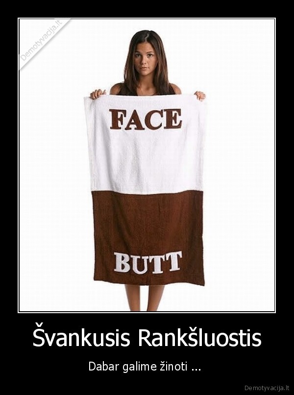 Švankusis Rankšluostis - Dabar galime žinoti ... 