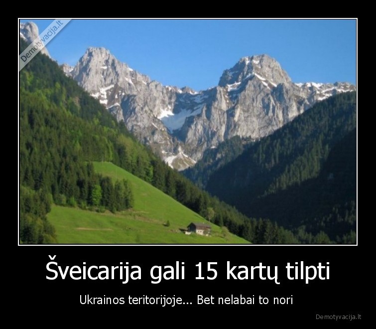 Šveicarija gali 15 kartų tilpti - Ukrainos teritorijoje... Bet nelabai to nori 