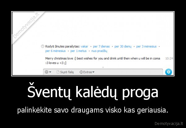 Šventų kalėdų proga - palinkėkite savo draugams visko kas geriausia.