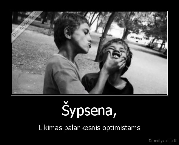 Šypsena, - Likimas palankesnis optimistams