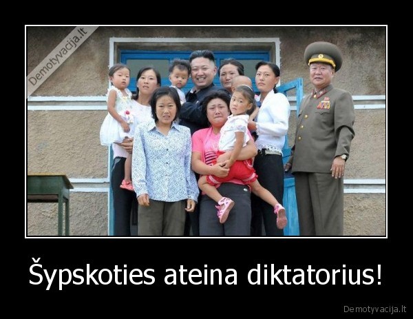 Šypskoties ateina diktatorius! - 