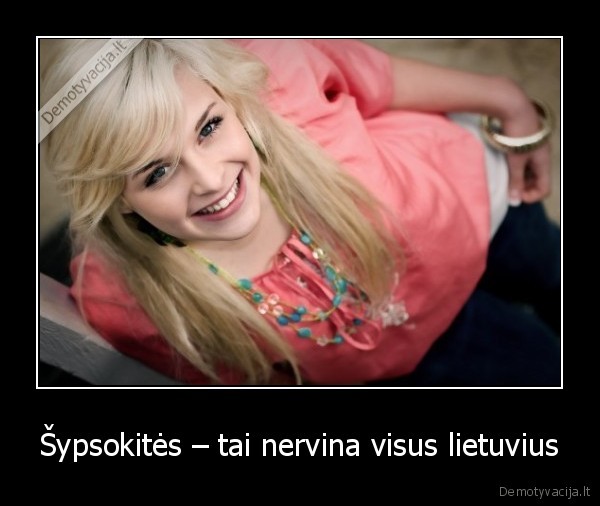 Šypsokitės – tai nervina visus lietuvius - 