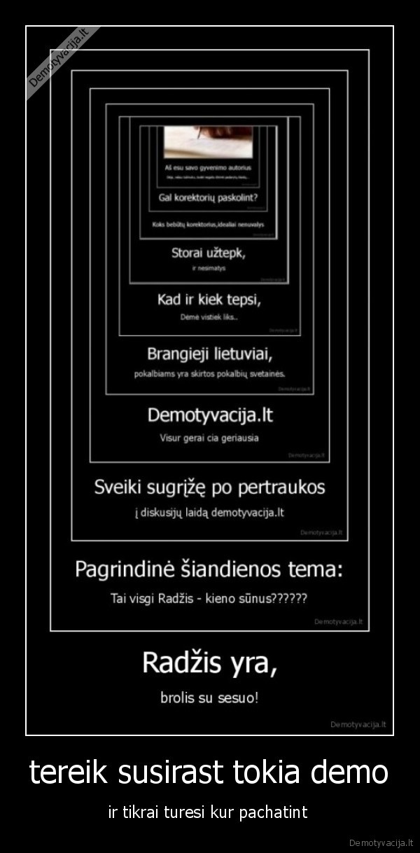 tereik susirast tokia demo - ir tikrai turesi kur pachatint 