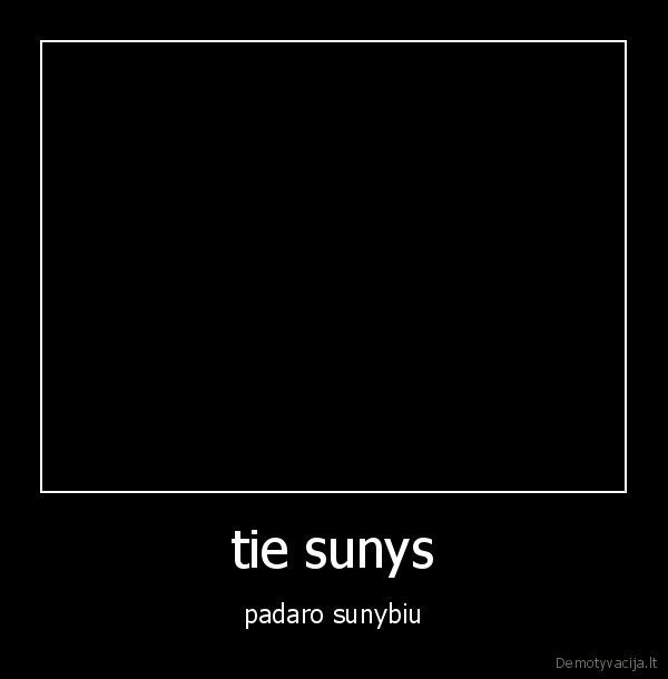 tie sunys - padaro sunybiu