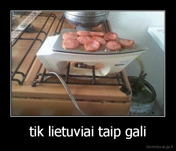 tik lietuviai taip gali - 