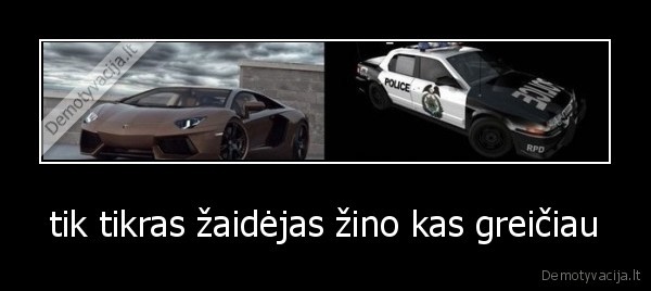 tik tikras žaidėjas žino kas greičiau - 