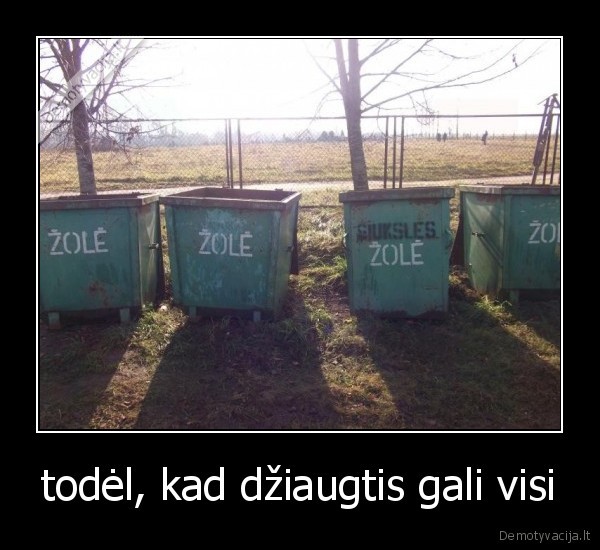 todėl, kad džiaugtis gali visi - 