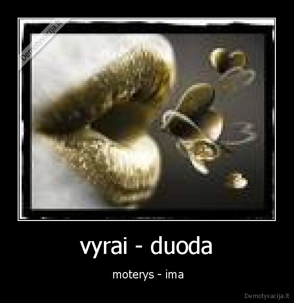 vyrai - duoda -  moterys - ima