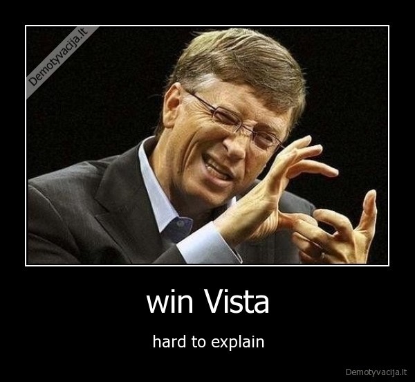 win Vista - hard to explain