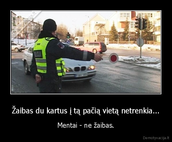 Žaibas du kartus į tą pačią vietą netrenkia... - Mentai - ne žaibas.