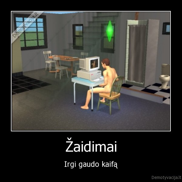 Žaidimai - Irgi gaudo kaifą