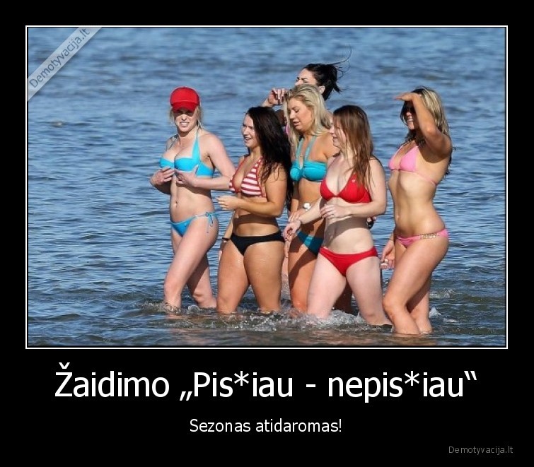 Žaidimo „Pis*iau - nepis*iau“ - Sezonas atidaromas!