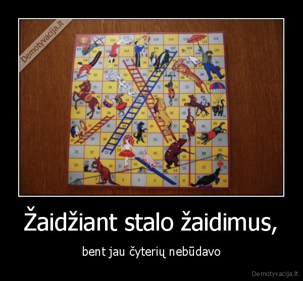 Žaidžiant stalo žaidimus, - bent jau čyterių nebūdavo