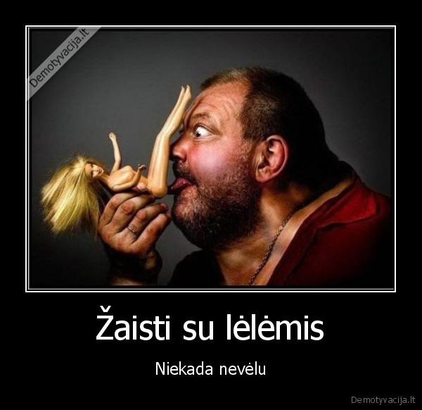 Žaisti su lėlėmis - Niekada nevėlu