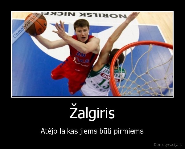 Žalgiris - Atėjo laikas jiems būti pirmiems