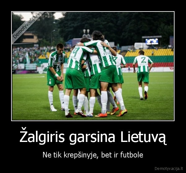 Žalgiris garsina Lietuvą - Ne tik krepšinyje, bet ir futbole