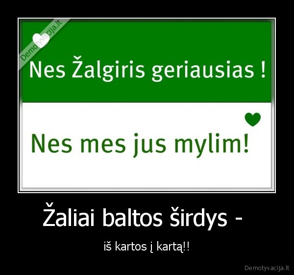 Žaliai baltos širdys -  - iš kartos į kartą!!