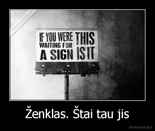 Ženklas. Štai tau jis - 