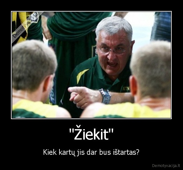 "Žiekit" - Kiek kartų jis dar bus ištartas?