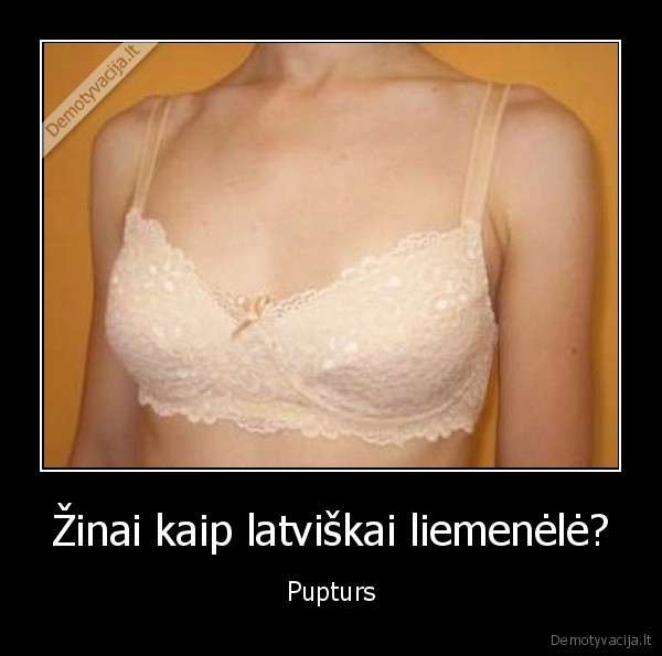 Žinai kaip latviškai liemenėlė? - Pupturs