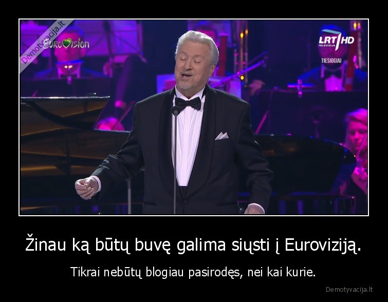 Žinau ką būtų buvę galima siųsti į Euroviziją. - Tikrai nebūtų blogiau pasirodęs, nei kai kurie.