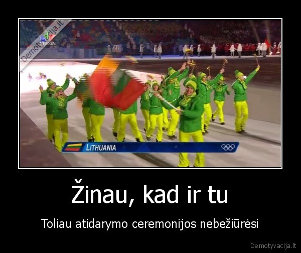 Žinau, kad ir tu - Toliau atidarymo ceremonijos nebežiūrėsi