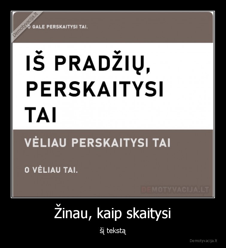 Žinau, kaip skaitysi - šį tekstą