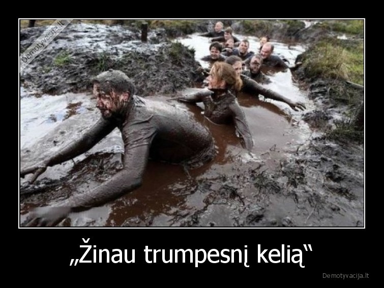 „Žinau trumpesnį kelią“ - 