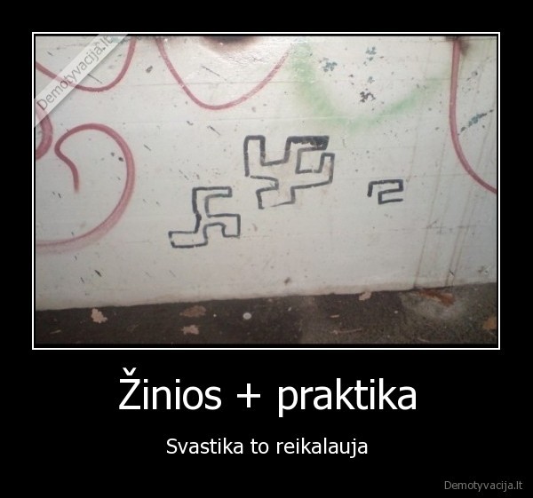 Žinios + praktika - Svastika to reikalauja