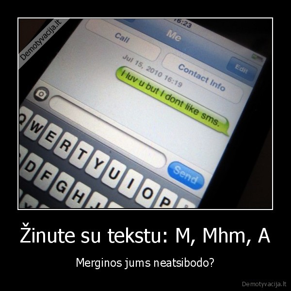 Žinute su tekstu: M, Mhm, A - Merginos jums neatsibodo?