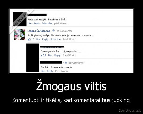 Žmogaus viltis - Komentuoti ir tikėtis, kad komentarai bus juokingi