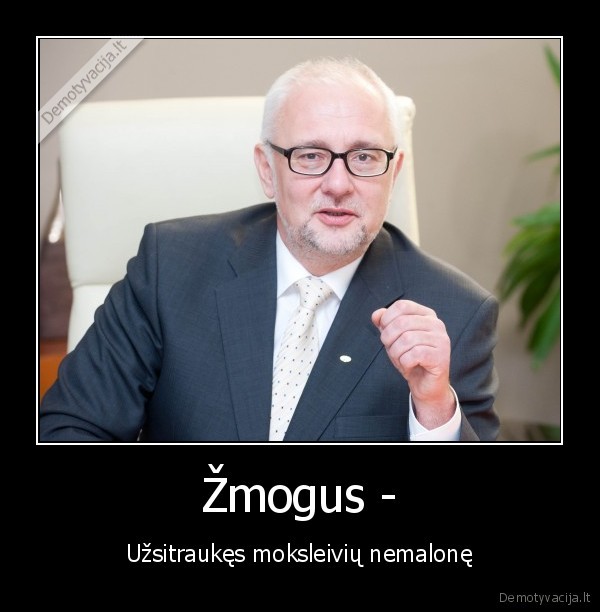 Žmogus - - Užsitraukęs moksleivių nemalonę