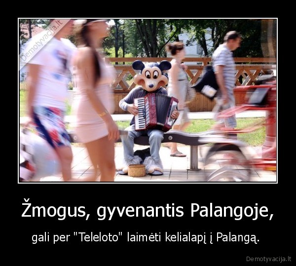 Žmogus, gyvenantis Palangoje, - gali per "Teleloto" laimėti kelialapį į Palangą. 