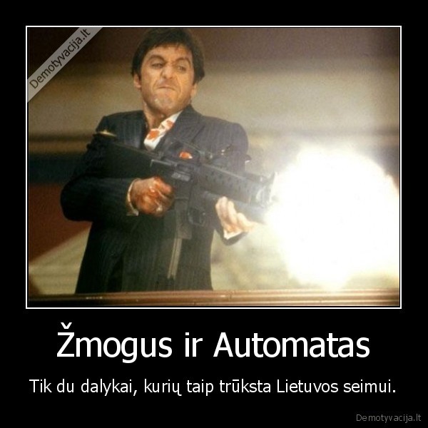 Žmogus ir Automatas - Tik du dalykai, kurių taip trūksta Lietuvos seimui.