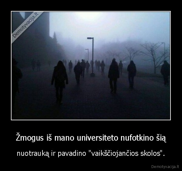 Žmogus iš mano universiteto nufotkino šią - nuotrauką ir pavadino "vaikščiojančios skolos".