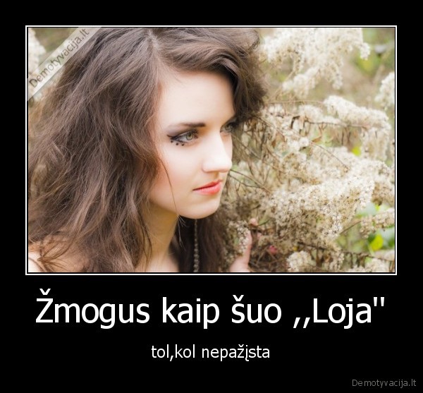 Žmogus kaip šuo ,,Loja'' - tol,kol nepažįsta