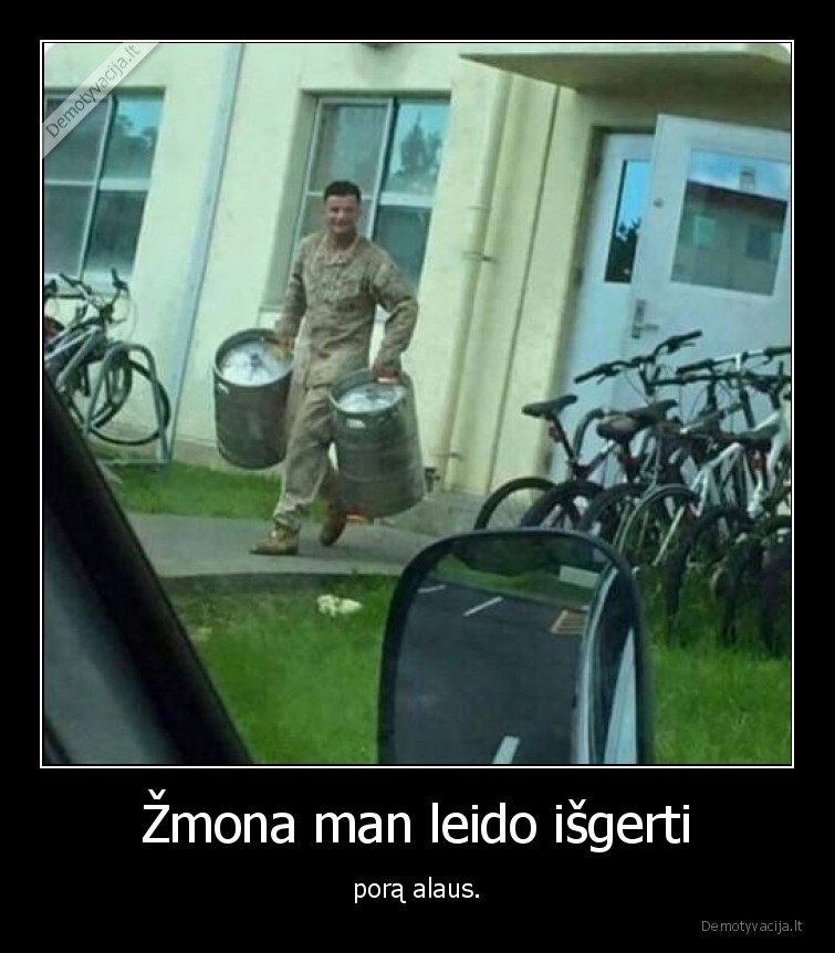 Žmona man leido išgerti - porą alaus.