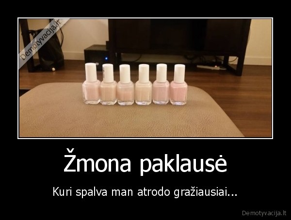 Žmona paklausė - Kuri spalva man atrodo gražiausiai...