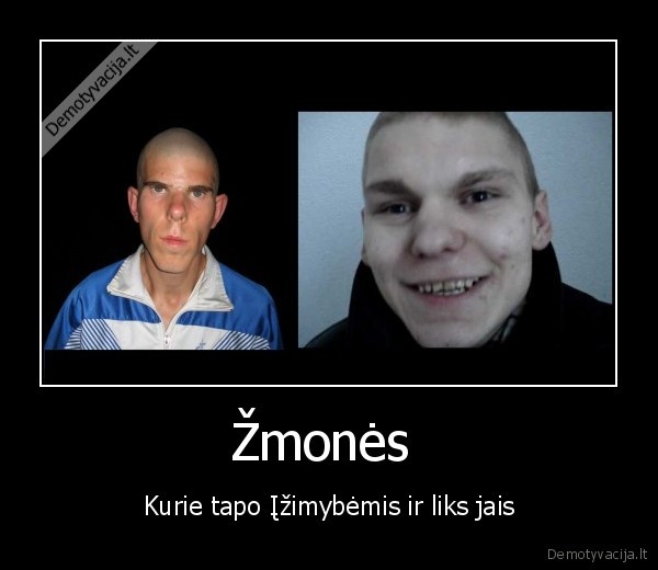 Žmonės  - Kurie tapo Įžimybėmis ir liks jais