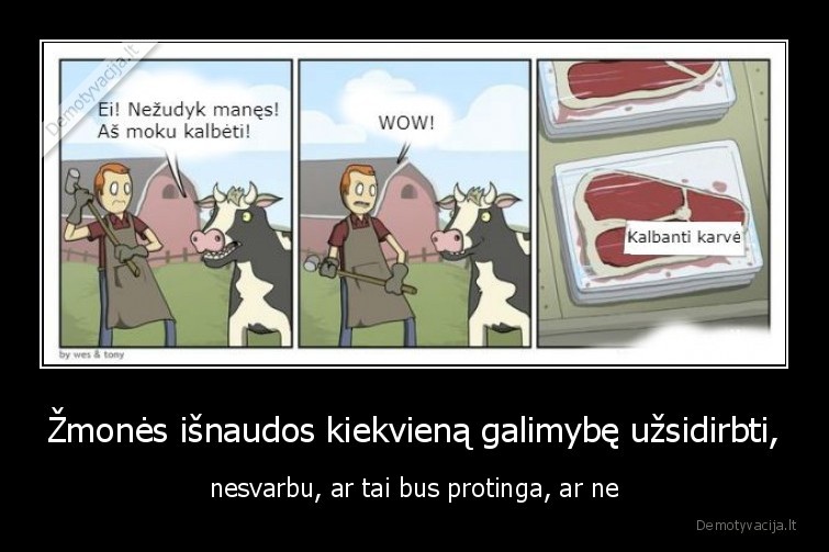 Žmonės išnaudos kiekvieną galimybę užsidirbti, - nesvarbu, ar tai bus protinga, ar ne