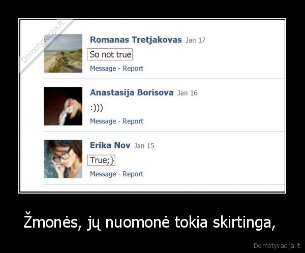 Žmonės, jų nuomonė tokia skirtinga,  - 