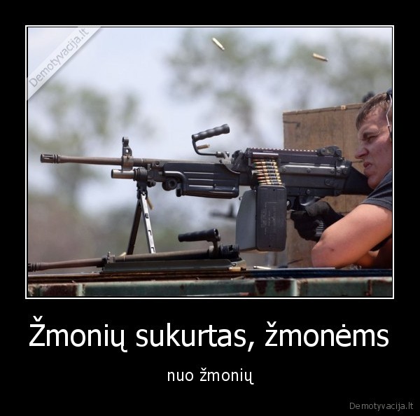 Žmonių sukurtas, žmonėms - nuo žmonių