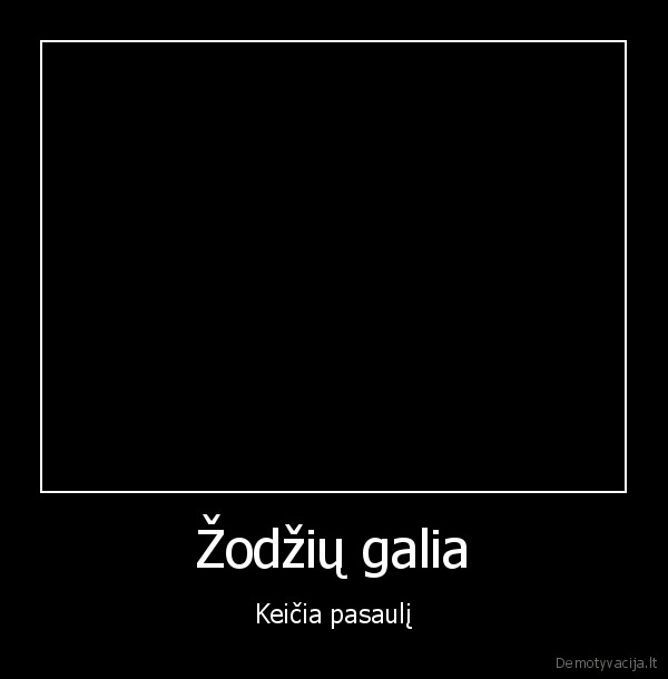 Žodžių galia - Keičia pasaulį