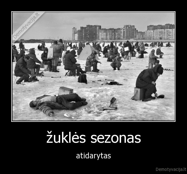 žuklės sezonas - atidarytas